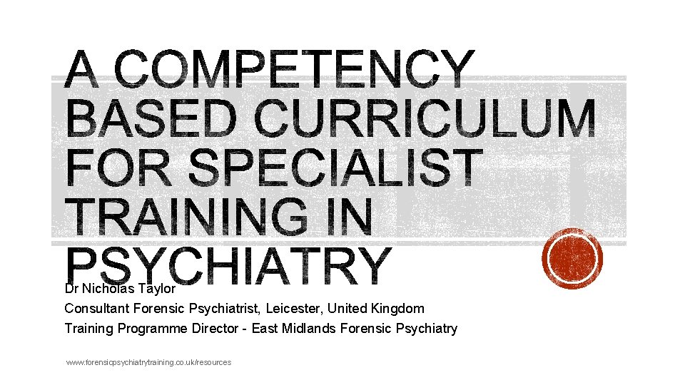 Dr Nicholas Taylor Consultant Forensic Psychiatrist, Leicester, United Kingdom Training Programme Director - East Dr Nicholas Taylor Consultant Forensic Psychiatrist, Leicester, United Kingdom Training Programme Director - East