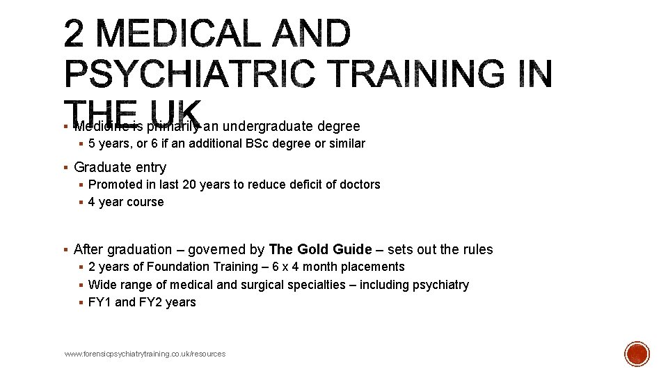 § Medicine is primarily an undergraduate degree § 5 years, or 6 if an § Medicine is primarily an undergraduate degree § 5 years, or 6 if an