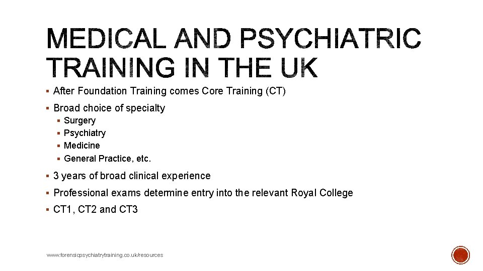 § After Foundation Training comes Core Training (CT) § Broad choice of specialty § § After Foundation Training comes Core Training (CT) § Broad choice of specialty §