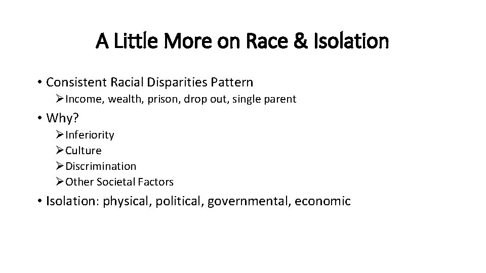 A Little More on Race & Isolation • Consistent Racial Disparities Pattern ØIncome, wealth,