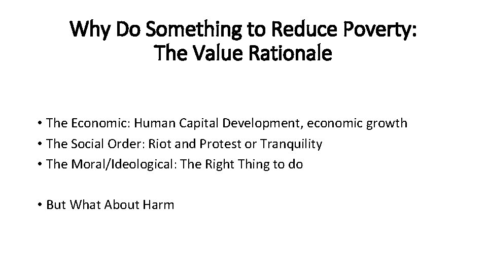 Why Do Something to Reduce Poverty: The Value Rationale • The Economic: Human Capital
