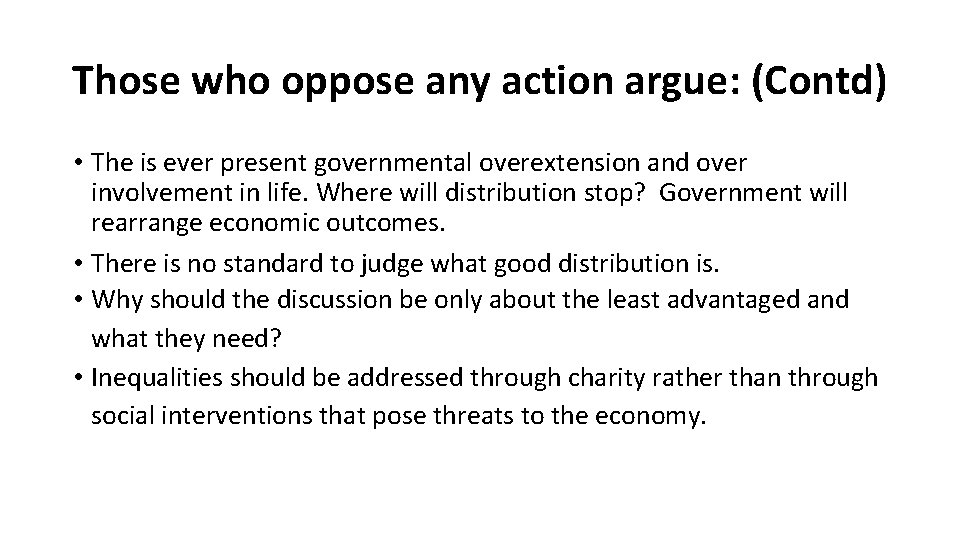 Those who oppose any action argue: (Contd) • The is ever present governmental overextension