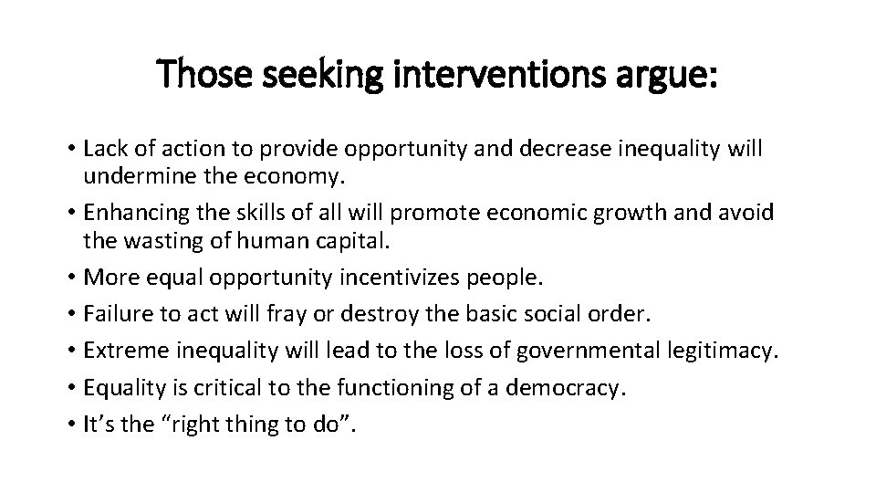Those seeking interventions argue: • Lack of action to provide opportunity and decrease inequality