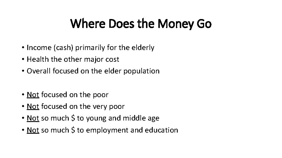 Where Does the Money Go • Income (cash) primarily for the elderly • Health