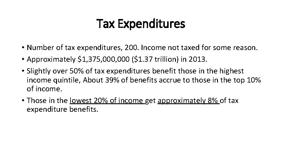 Tax Expenditures • Number of tax expenditures, 200. Income not taxed for some reason.