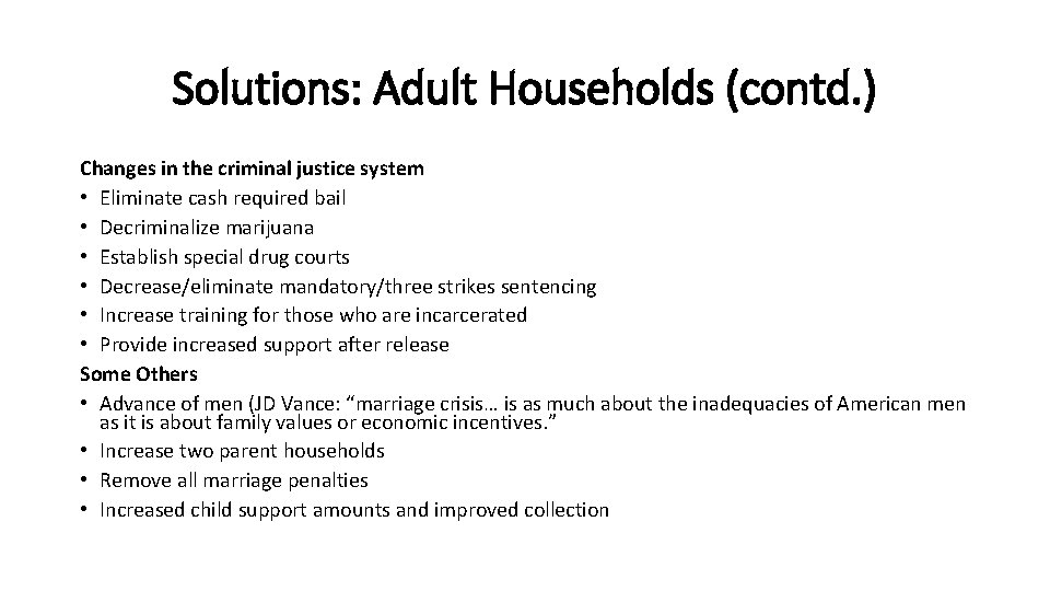 Solutions: Adult Households (contd. ) Changes in the criminal justice system • Eliminate cash