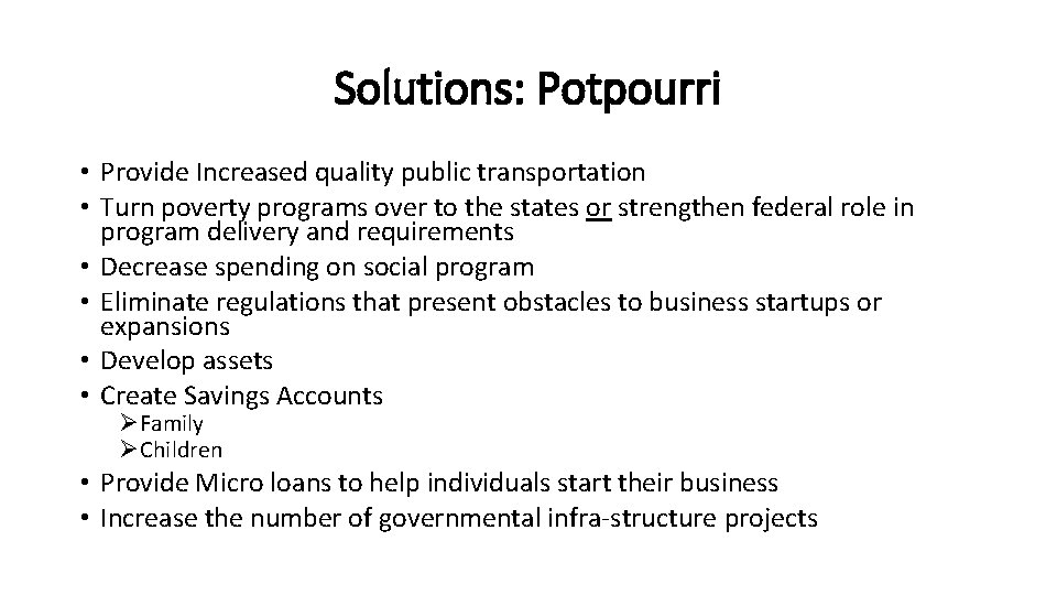 Solutions: Potpourri • Provide Increased quality public transportation • Turn poverty programs over to