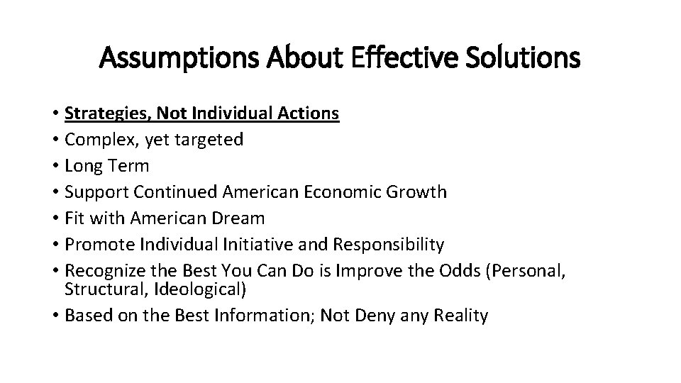 Assumptions About Effective Solutions • Strategies, Not Individual Actions • Complex, yet targeted •