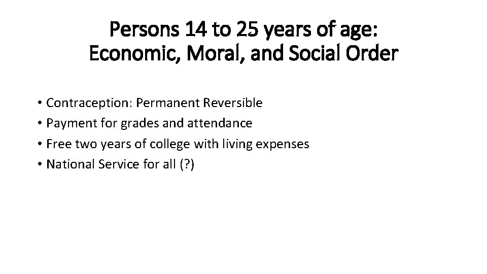 Persons 14 to 25 years of age: Economic, Moral, and Social Order • Contraception:
