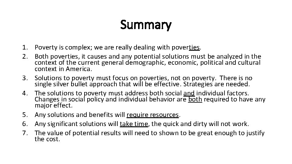 Summary 1. Poverty is complex; we are really dealing with poverties. 2. Both poverties,