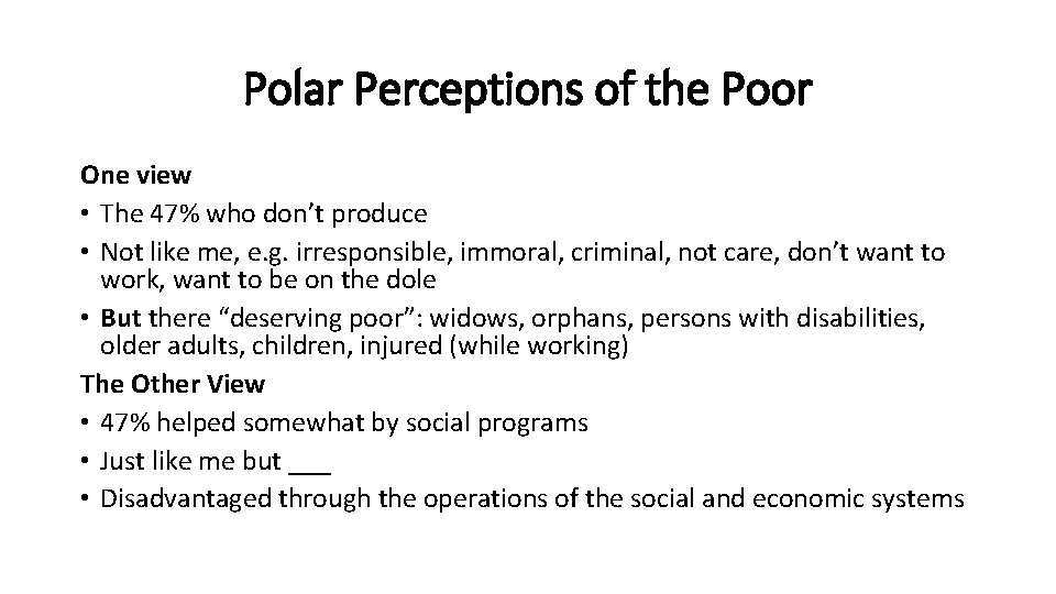 Polar Perceptions of the Poor One view • The 47% who don’t produce •
