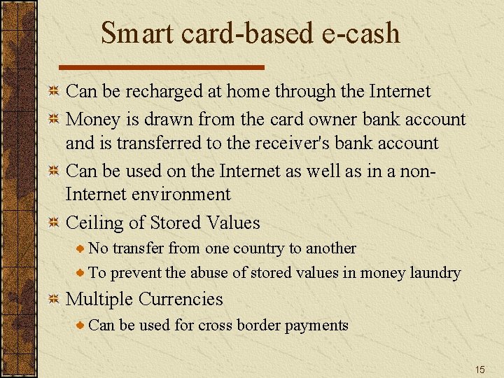 Smart card-based e-cash Can be recharged at home through the Internet Money is drawn