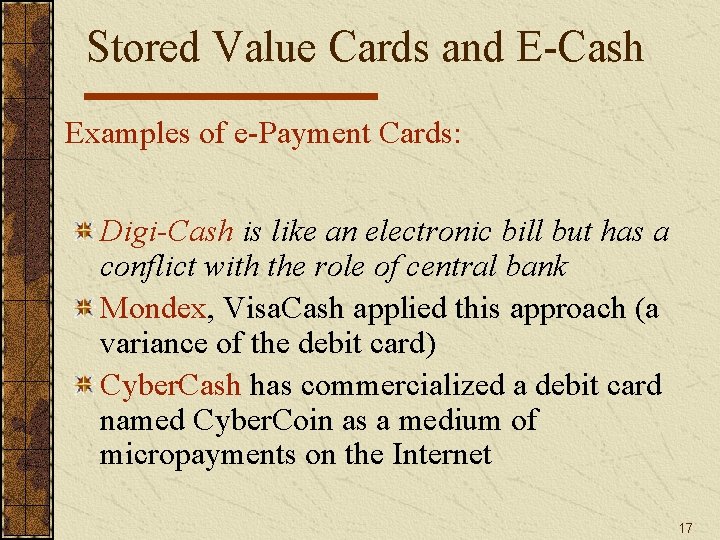 Stored Value Cards and E-Cash Examples of e-Payment Cards: Digi-Cash is like an electronic