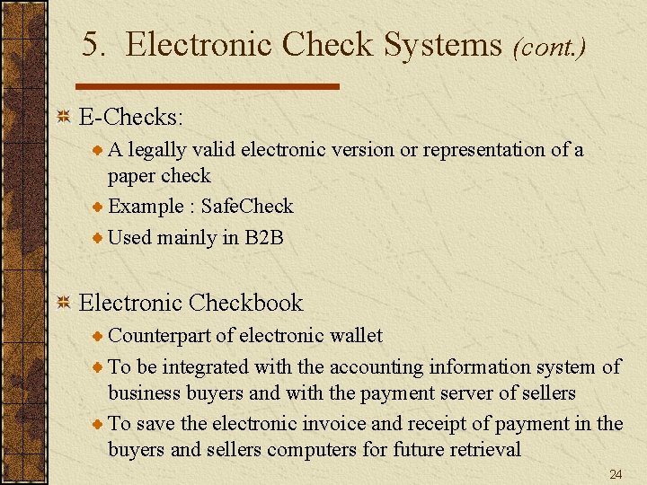 5. Electronic Check Systems (cont. ) E-Checks: A legally valid electronic version or representation