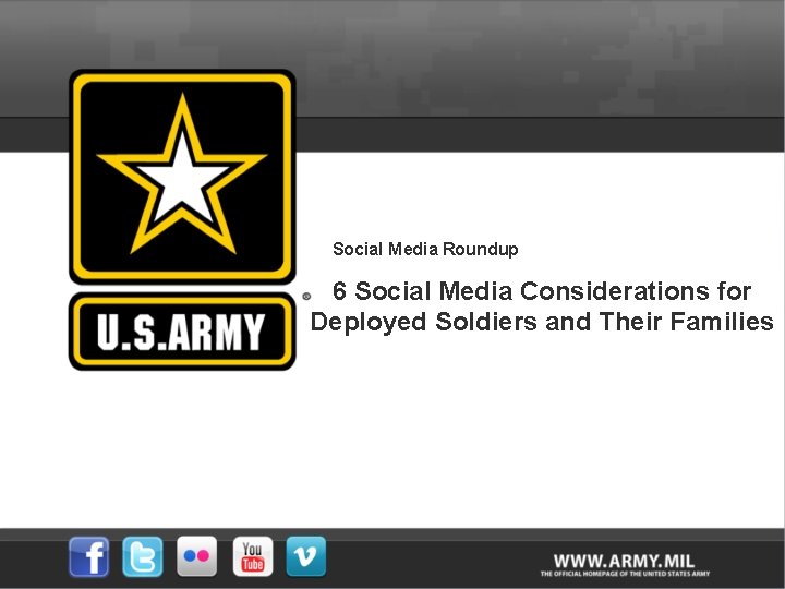 Social Media Roundup 6 Social Media Considerations for Deployed Soldiers and Their Families 