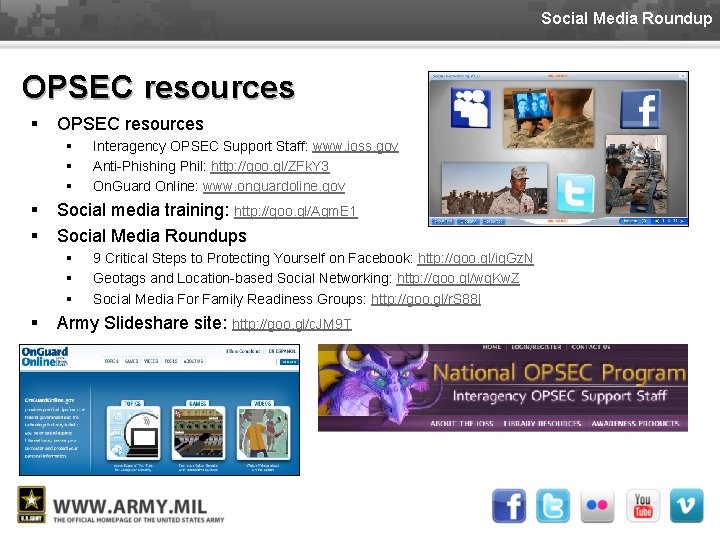 Social Media Roundup OPSEC resources § § § Social media training: http: //goo. gl/Aqm.