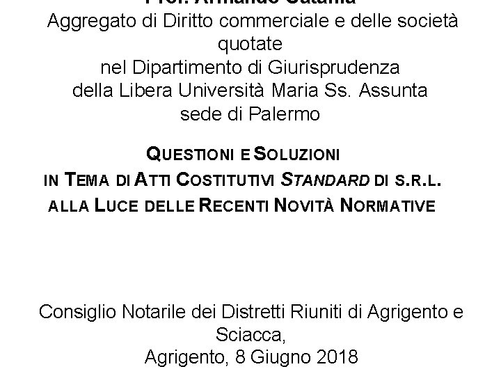 Prof. Armando Catania Aggregato di Diritto commerciale e delle società quotate nel Dipartimento di