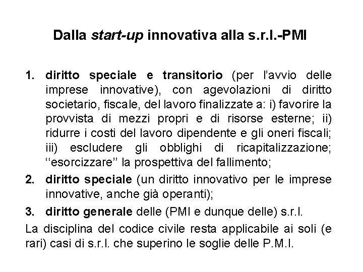 Dalla start-up innovativa alla s. r. l. -PMI 1. diritto speciale e transitorio (per