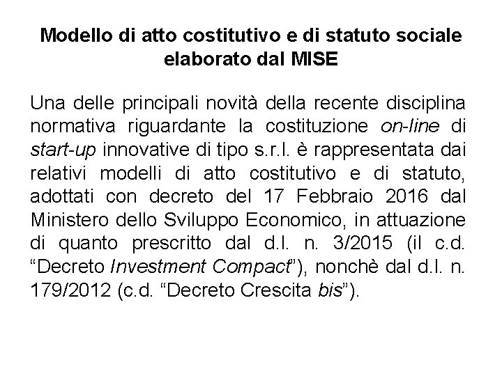 Modello di atto costitutivo e di statuto sociale elaborato dal MISE Una delle principali