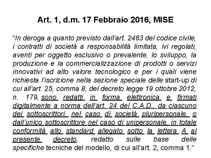 Art. 1, d. m. 17 Febbraio 2016, MISE “In deroga a quanto previsto dall’art.