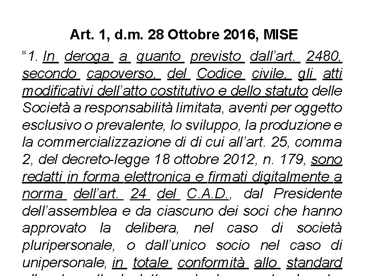 Art. 1, d. m. 28 Ottobre 2016, MISE “ 1. In deroga a quanto