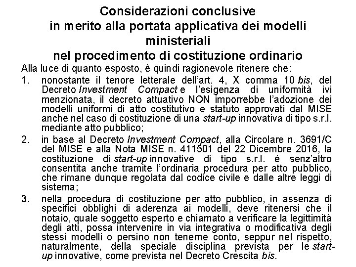 Considerazioni conclusive in merito alla portata applicativa dei modelli ministeriali nel procedimento di costituzione