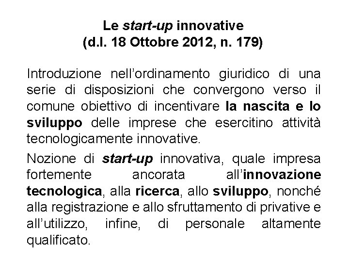 Le start-up innovative (d. l. 18 Ottobre 2012, n. 179) Introduzione nell’ordinamento giuridico di
