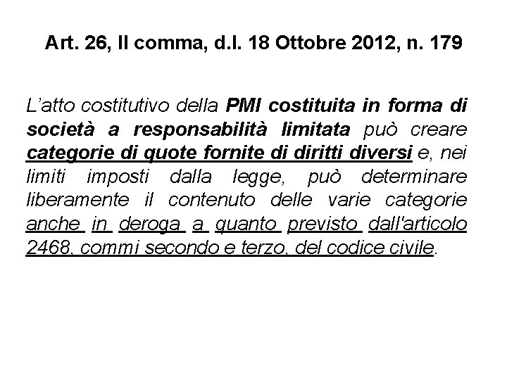 Art. 26, II comma, d. l. 18 Ottobre 2012, n. 179 L’atto costitutivo della