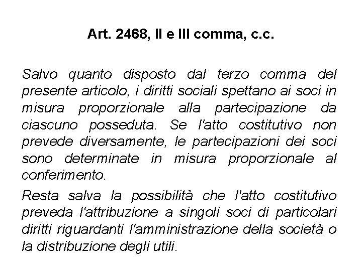 Art. 2468, II e III comma, c. c. Salvo quanto disposto dal terzo comma