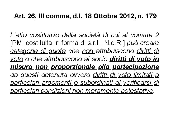 Art. 26, III comma, d. l. 18 Ottobre 2012, n. 179 L’atto costitutivo della