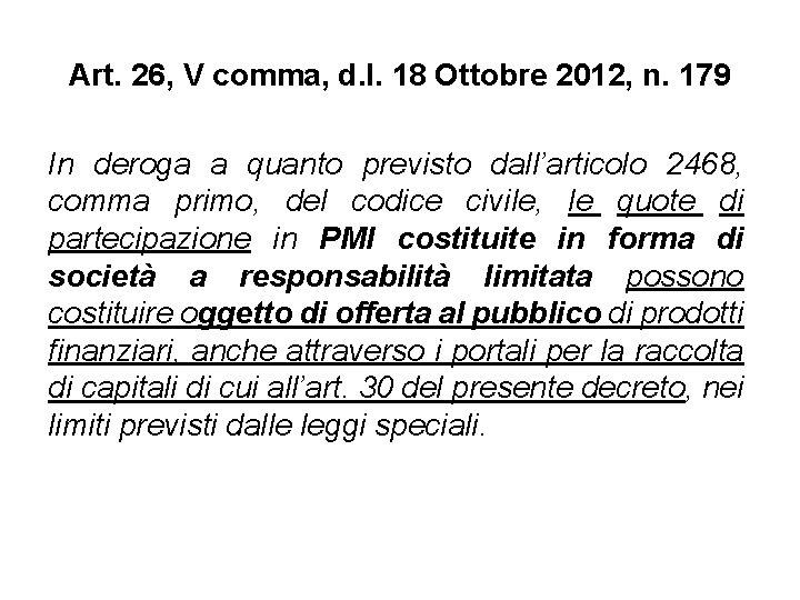 Art. 26, V comma, d. l. 18 Ottobre 2012, n. 179 In deroga a