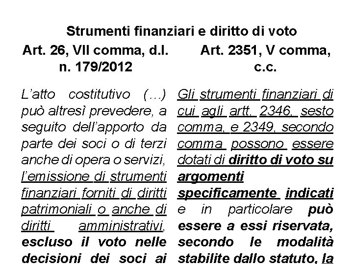 Strumenti finanziari e diritto di voto Art. 26, VII comma, d. l. Art. 2351,