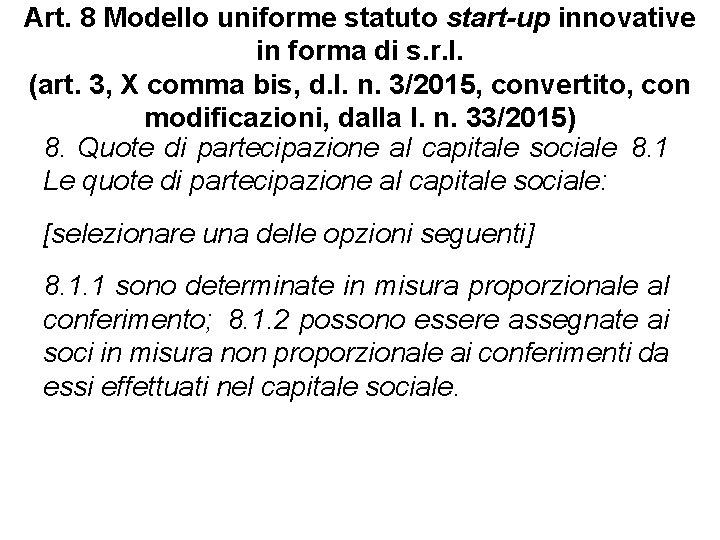 Art. 8 Modello uniforme statuto start-up innovative in forma di s. r. l. (art.