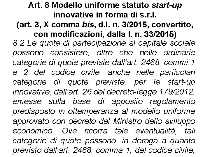 Art. 8 Modello uniforme statuto start-up innovative in forma di s. r. l. (art.