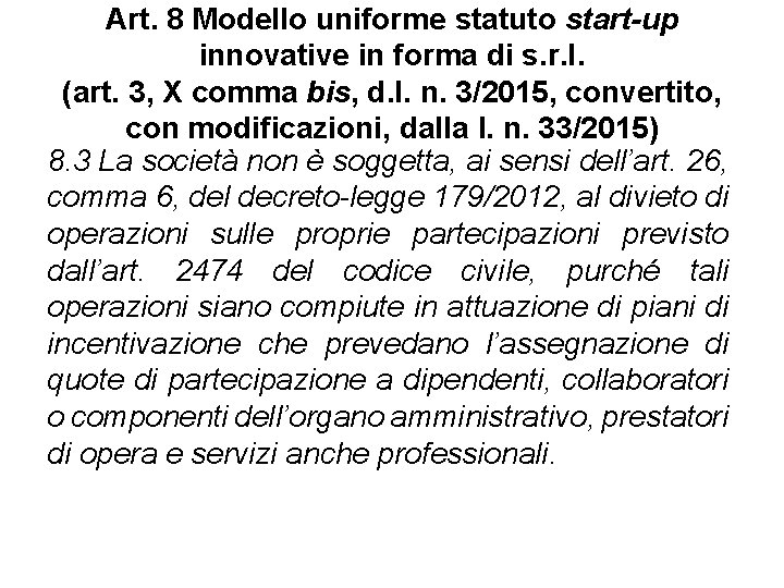 Art. 8 Modello uniforme statuto start-up innovative in forma di s. r. l. (art.