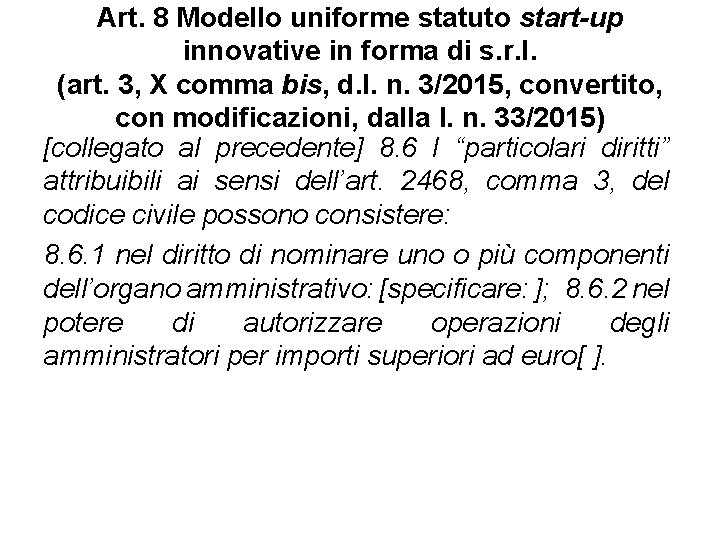 Art. 8 Modello uniforme statuto start-up innovative in forma di s. r. l. (art.