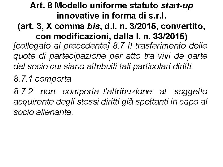 Art. 8 Modello uniforme statuto start-up innovative in forma di s. r. l. (art.