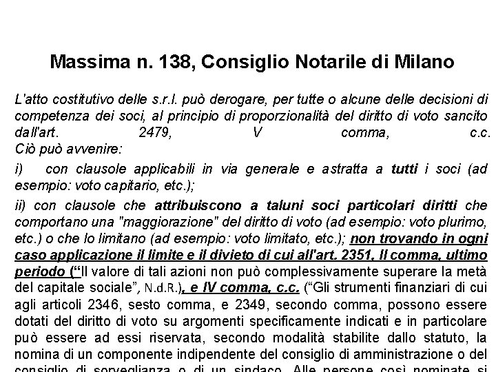 Massima n. 138, Consiglio Notarile di Milano L'atto costitutivo delle s. r. l. può