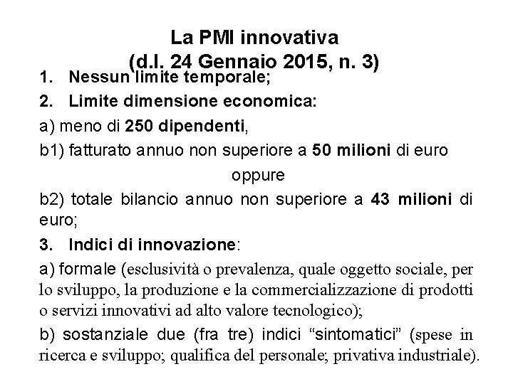 La PMI innovativa (d. l. 24 Gennaio 2015, n. 3) 1. Nessun limite temporale;