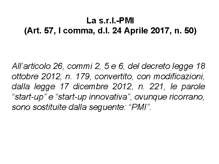 La s. r. l. -PMI (Art. 57, I comma, d. l. 24 Aprile 2017,