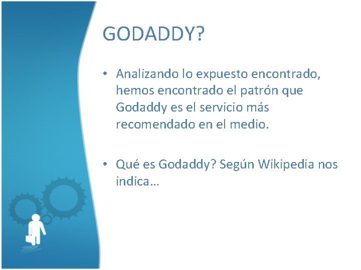 GODADDY? • Analizando lo expuesto encontrado, hemos encontrado el patrón que Godaddy es el