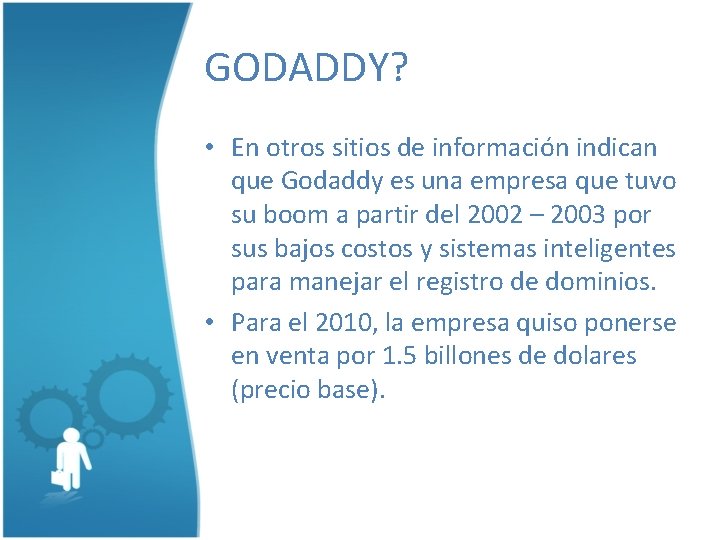 GODADDY? • En otros sitios de información indican que Godaddy es una empresa que