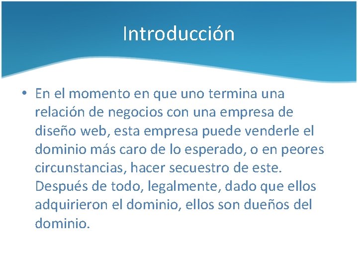 Introducción • En el momento en que uno termina una relación de negocios con