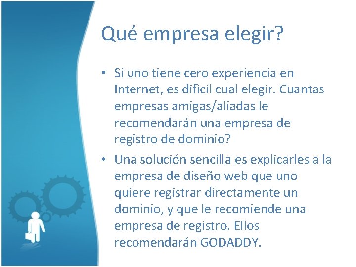 Qué empresa elegir? • Si uno tiene cero experiencia en Internet, es difìcil cual