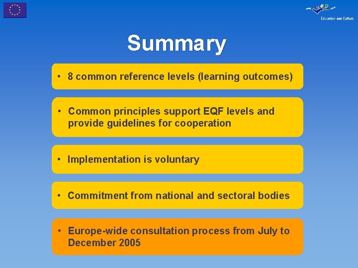 Summary • 8 common reference levels (learning outcomes) • Common principles support EQF levels