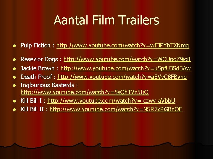 Aantal Film Trailers l Pulp Fiction : http: //www. youtube. com/watch? v=w. FJPYb. TXNmg