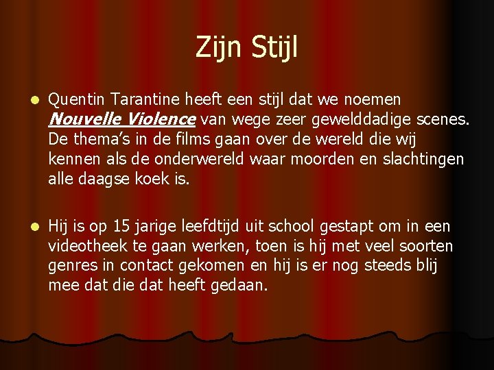 Zijn Stijl l Quentin Tarantine heeft een stijl dat we noemen Nouvelle Violence van