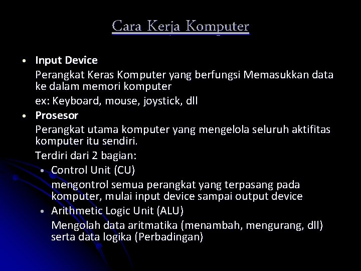 Cara Kerja Komputer • • Input Device Perangkat Keras Komputer yang berfungsi Memasukkan data