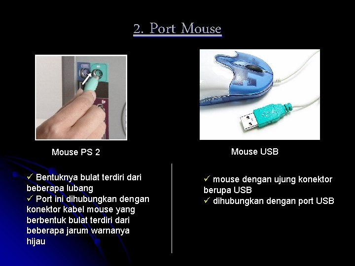 2. Port Mouse PS 2 ü Bentuknya bulat terdiri dari beberapa lubang ü Port