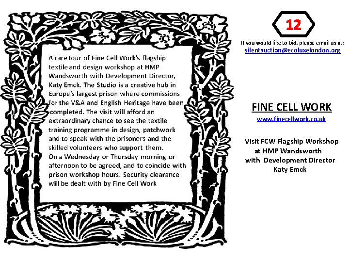 12 If you would like to bid, please email us at: silentauction@ecoluxelondon. org FINE